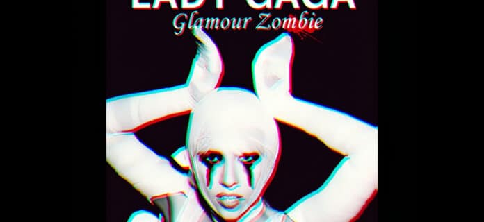 Glamour Zombie - Lady Gaga
