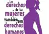 Derechos Humanos y los Derechos Humanos de la Mujer