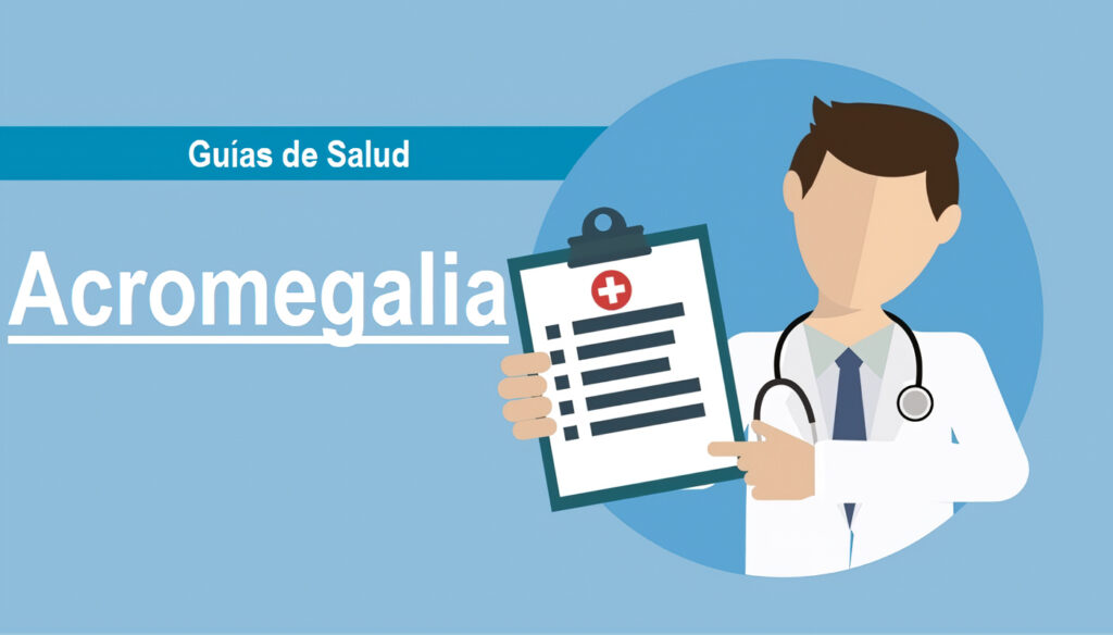 Acromegalia, Guía de Salud