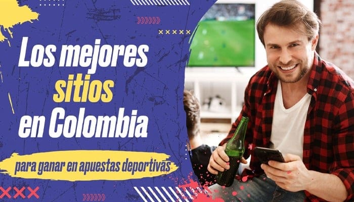 Los mejores sitios en Colombia para ganar en apuestas deportivas
