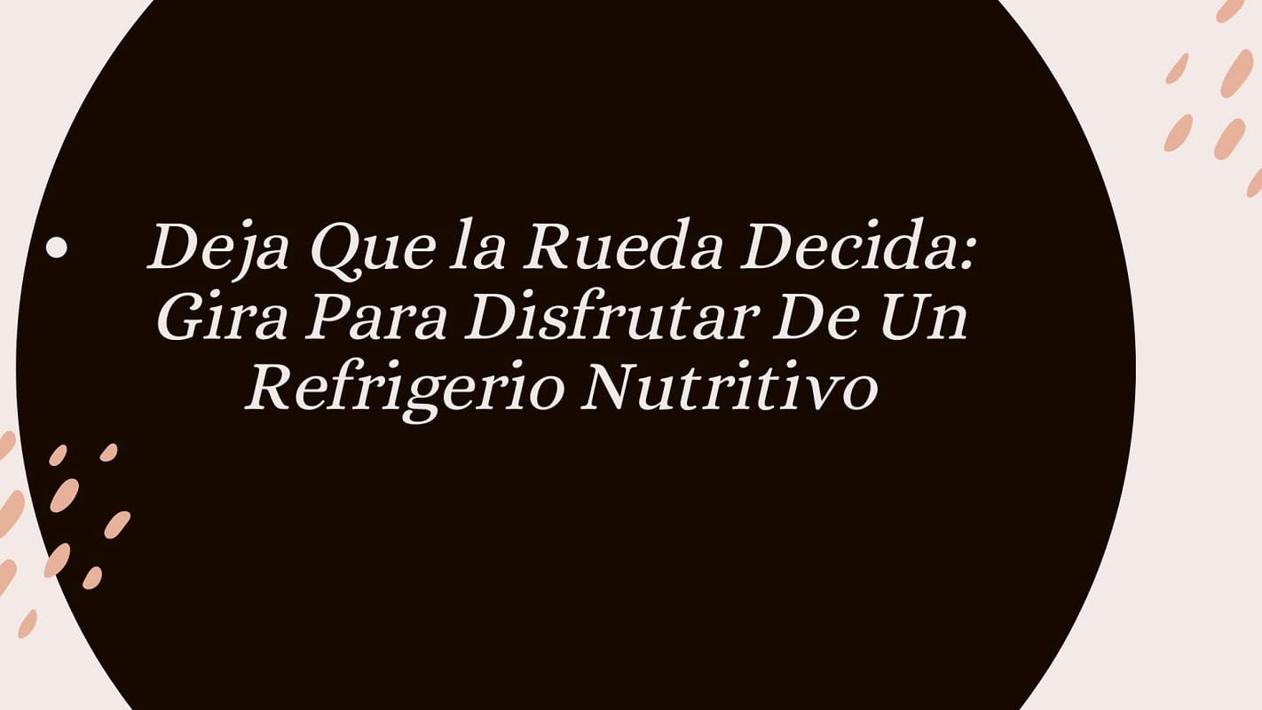 Deja que la rueda decida tu refrigerio nutritivo