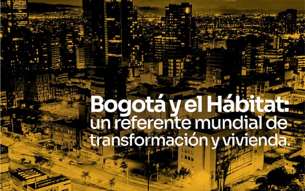 Bogotá y el Hábitat: un referente mundial de transformación y vivienda